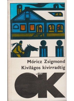 Móricz Zsigmond - Kivilágos kivirradtig Móricz Zsigmond - Kivilágos kivirradtig, Budapest 1979 antikvár könyv