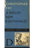 Fry, Christopher - A hölgy nem égetnivaló