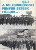 Kardos László - Sej, a mi lobogónkat fényes szelek fújják...