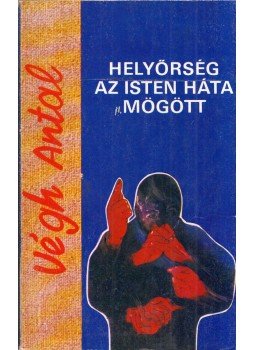 Végh Antal - Helyőrség az Isten háta mögött Végh Antal - Helyőrség az Isten háta mögött, Budapest 1988 antikvár könyv