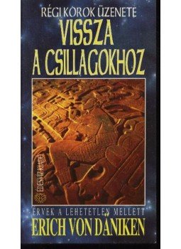 Erich von Daniken - Vissza a csillagokhoz Erich von Daniken - Vissza a csillagokhoz, Budapest 1995 antikvár könyv
