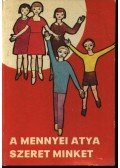 Lukács István,Katona József,Edelényi István, dr. - A mennyei atya szeret minket