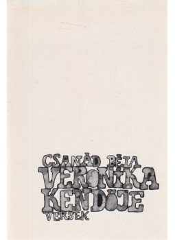 Csanád Béla - Veronika kendője Csanád Béla - Veronika kendője, Budapest 1977 antikvár könyv