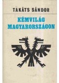 Takáts Sándor - Kémvilág Magyarországon