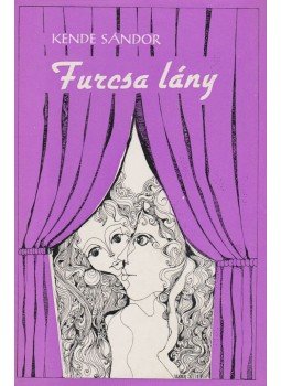 Kende Sándor - Furcsa lány Kende Sándor - Furcsa lány, Budapest 1975 antikvár könyv