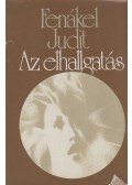 Fenákel Judit - Az elhallgatás
