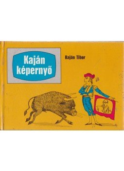 Kaján Tibor - Kaján képernyő Kaján Tibor - Kaján képernyő, Budapest 1973 antikvár könyv