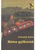 Schmidt Attila - Néma gyilkosok