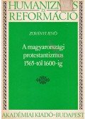 Zoványi Jenő - A magyarországi protestantizmus 1565-től 1600-ig