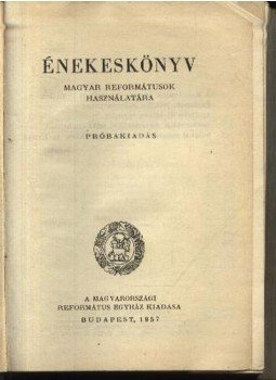 - Énekeskönyv - Magyar reformátusok használatára - Énekeskönyv - Magyar reformátusok használatára, Budapest 1957 antikvár könyv