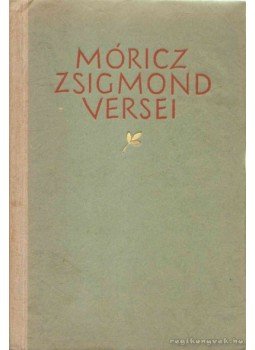 Móricz Zsigmond, Gellért Oszkár - Móricz Zsigmond versei Móricz Zsigmond, Gellért Oszkár - Móricz Zsigmond versei, Budapest 1958 antikvár könyv