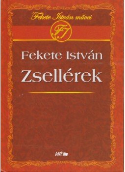 Fekete István - Zsellérek Fekete István - Zsellérek, Szeged 2002 antikvár könyv