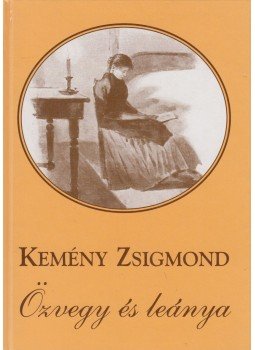 Kemény Zsigmond - Özvegy és leánya Kemény Zsigmond - Özvegy és leánya, Szeged 0 antikvár könyv