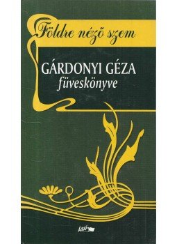 Gárdonyi Géza - Földre néző szem Gárdonyi Géza - Földre néző szem, Szeged 2003 antikvár könyv