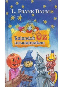 L. Frank Baum - Kalandok Óz birodalmában L. Frank Baum - Kalandok Óz birodalmában, Szeged 1999 antikvár könyv