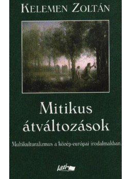 Kelemen Zoltán - Mitikus átváltozások Kelemen Zoltán - Mitikus átváltozások, Szeged 2004 antikvár könyv