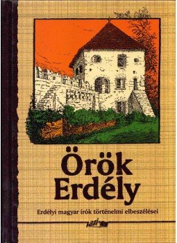 Hunyadi Csaba - Örök Erdély Hunyadi Csaba - Örök Erdély, Szeged 2004 antikvár könyv