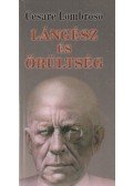 Lombroso, Cezare - Lángész és őrültség (reprint)