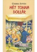 Csurka István - Hét tonna dollár