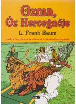 L. Frank Baum - Ozma, Óz hercegnője L. Frank Baum - Ozma, Óz hercegnője, Szeged 2001 antikvár könyv