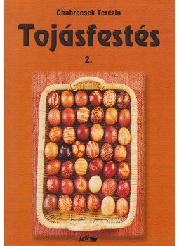 Chabrecsek Terézia - Tojásfestés 2. Chabrecsek Terézia - Tojásfestés 2., Szeged 2004 antikvár könyv