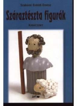 Szabóné Erdődi Emese - Száraztészta figurák - Karácsony Szabóné Erdődi Emese - Száraztészta figurák - Karácsony, Szeged 2003 antikvár könyv