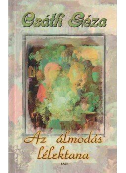 Csáth Géza - Az álmodás lélektana Csáth Géza - Az álmodás lélektana, Szeged 2001 antikvár könyv