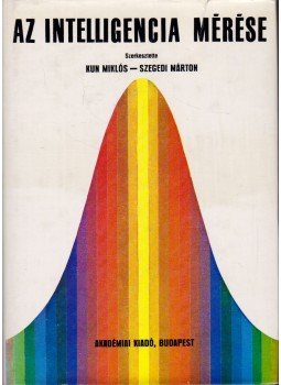 Kun Miklós - Szegedi Márton - Az intelligencia mérése Kun Miklós - Szegedi Márton - Az intelligencia mérése, Budapest 1978 antikvár könyv