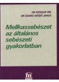 Dr. Keszler Pál,Dr. Szabó Győző János - Mellkassebészet az általános sebészeti gyakorlatban