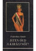 Friderikusz Sándor - Isten óvd a királynőt!