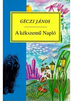Géczi János - A kékszemű Napló Géczi János - A kékszemű Napló, Budapest 1995 antikvár könyv