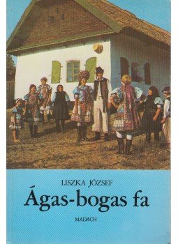 Liszka József - Ágas-bogas fa Liszka József - Ágas-bogas fa, Bratislava 1986 antikvár könyv