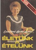 Császárné Benke Mária - Életünk és ételünk