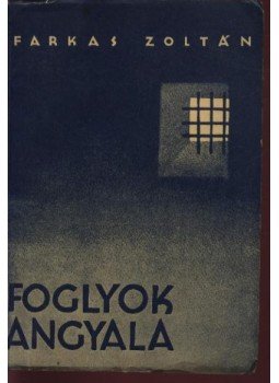 Farkas Zoltán - Foglyok angyala (dedikált) Farkas Zoltán - Foglyok angyala (dedikált), Budapest 1944 antikvár könyv