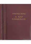 Ossendowski - A Nap rabszolgái I-II. kötet