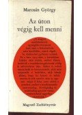 Marosán György - Az úton végig kell menni