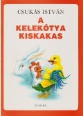 Csukás István - A kelekótya kiskakas