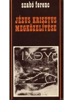 Szabó Ferenc - Jézus Krisztus megközelítése Szabó Ferenc - Jézus Krisztus megközelítése, Róma 1978 antikvár könyv