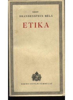 Báró Brandenstein Béla - Etika Báró Brandenstein Béla - Etika, Budapest 1938 antikvár könyv