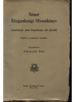 Pukánszky Béla - Német Közgazdasági Olvasókönyv Pukánszky Béla - Német Közgazdasági Olvasókönyv, Pécs 1925 antikvár könyv