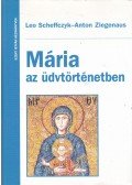 Scheffczyk, Leo,Ziegenaus, Anton - Mária az üdvtörténetben