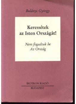 Bulányi György - Keressétek az Isten Országát! 3. Bulányi György - Keressétek az Isten Országát! 3., Budapest 1990 antikvár könyv