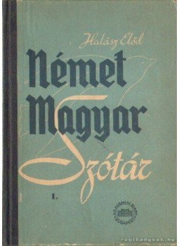 Halász Előd - Német-magyar szótár I-II. Halász Előd - Német-magyar szótár I-II., Budapest 1952 antikvár könyv