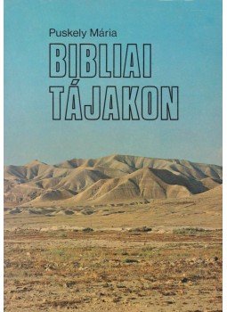Puskely Mária - Bibliai tájakon Puskely Mária - Bibliai tájakon, Róma 1981 antikvár könyv