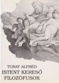 Turay Alfréd - Istent kereső filozófusok