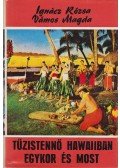 Ignácz Rózsa,Vámos Magda - Tűzistennő Hawaiiban