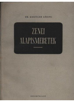 Kesztler Lőrinc Dr. - Zenei alapismeretek Kesztler Lőrinc Dr. - Zenei alapismeretek, Budapest 1959 antikvár könyv