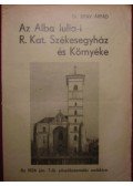 Bitay Árpád - Az Alba Iulia-i R. Kat. Székesegyház és Környéke