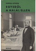 Száva István - Egyedül a halál ellen