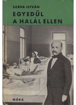 Száva István - Egyedül a halál ellen Száva István - Egyedül a halál ellen, Budapest 1966 antikvár könyv